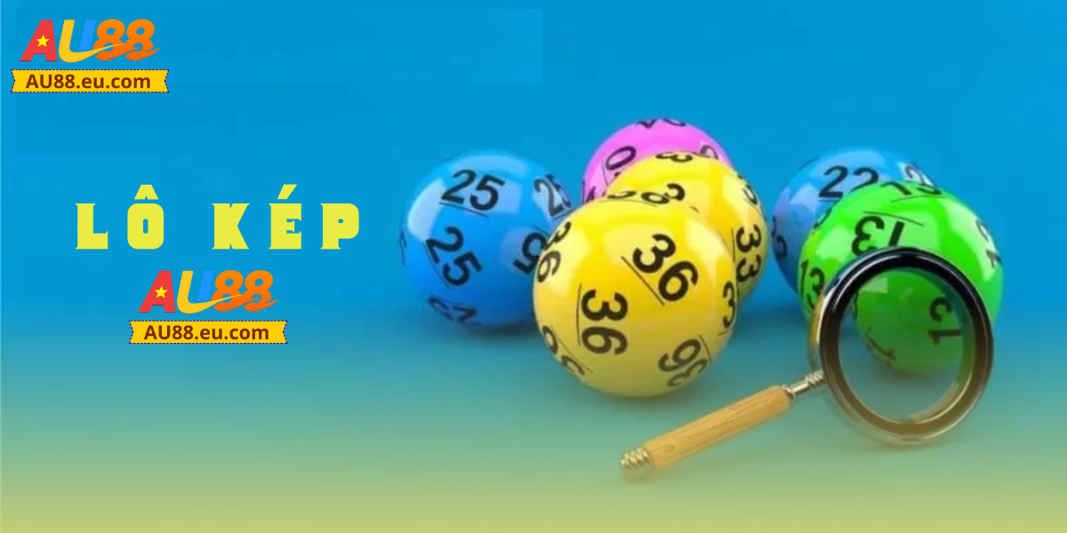 Hướng Dẫn Chơi Lô Kép Nhanh Gọn, Dễ Hiểu Tại Au88